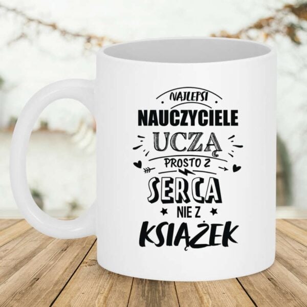 Kubek dla nauczyciela ceramiczny z Nadrukiem / prezent dla wychowawcy / Najlepsi uczą prosto z serca / 330 ml / na Dzień Nauczyciela