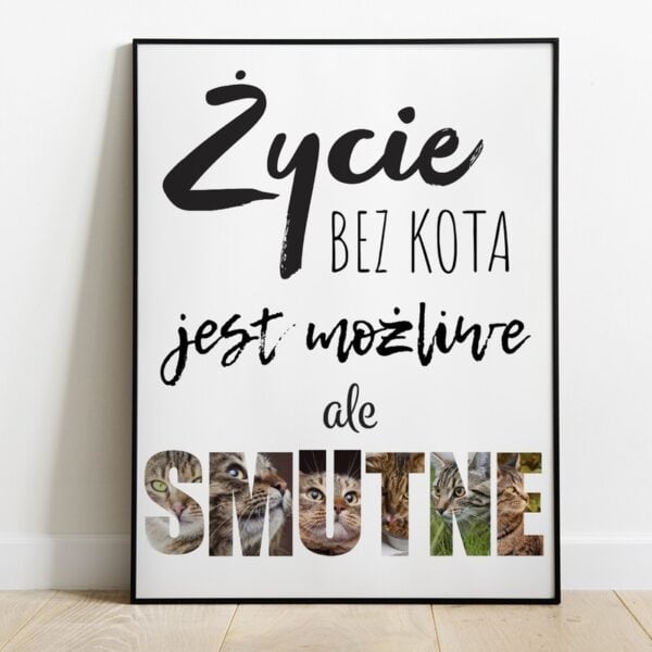 Prezent dla kociary kociarzy plakat pupila z jego zdjęciem/ Smutne życie bez kota/ 30x40 cm / szkło